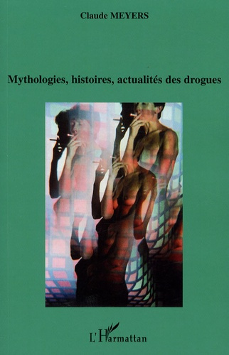 Emprunter Mythologies, histoires, actualités des drogues livre