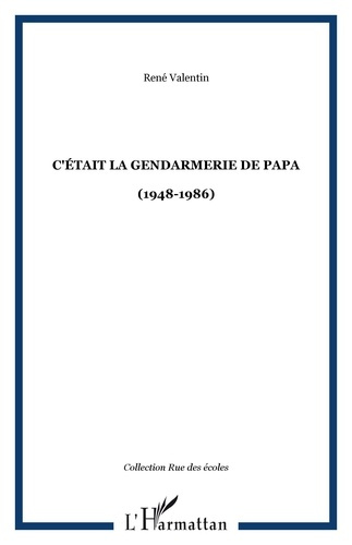 Emprunter C'était la gendarmerie de papa (1948-1986) livre