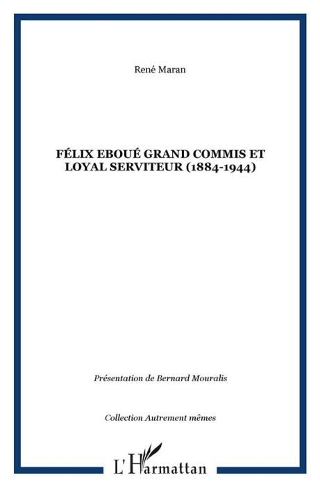 Emprunter Félix Eboué. Grand commis et loyal serviteur (1884-1944) livre