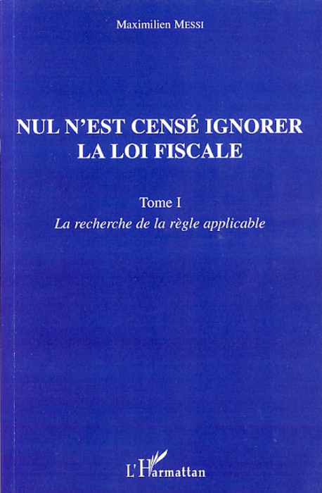 Emprunter Nul n'est censé ignorer la loi fiscale. Tome 1, La recherche de la règle applicable livre