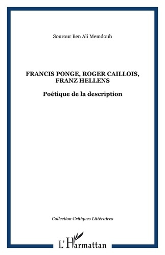 Emprunter Francis Ponge, Roger Caillois, Franz Hellens : poétique de la description livre