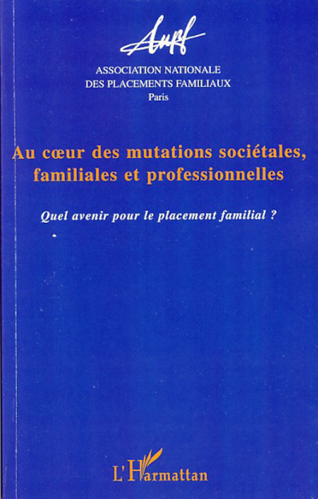 Emprunter Au coeur des mutations sociétales, familiales et professionnelles. Quel avenir pour le placement fam livre