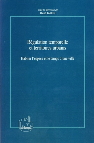 Emprunter Régulation temporelle et territoires urbains. Habiter l'espace et le temps d'une ville livre