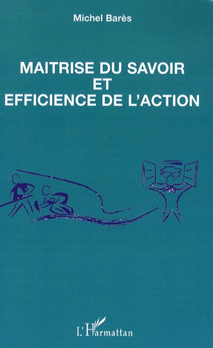 Emprunter Maîtrise du savoir et efficience de l'action livre
