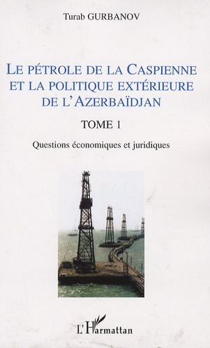 Emprunter Le pétrole de la Caspienne et la politique extérieure de l'Azerbaïdjan. Tome 1, Questions économique livre