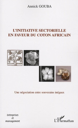 Emprunter L'initiative sectorielle en faveur du coton africain. Une négociatin entre souverains inégaux livre
