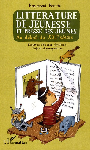 Emprunter Littérature de jeunesse et presse des jeunes au début du XXIe siècle. Esquisse d'un état des lieux, livre