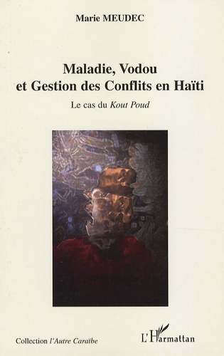 Emprunter Maladie, Vodou et Gestion des Conflits en Haïti. Le cas du Kout Poud livre