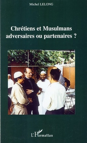 Emprunter Chrétiens et Musulmans : adversaires ou partenaires ? livre
