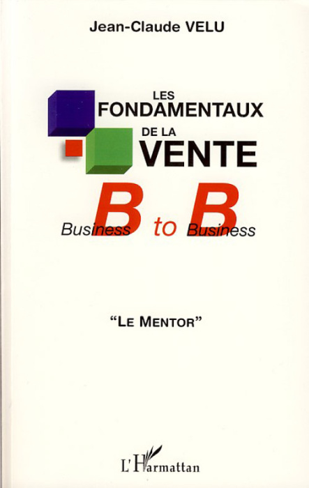 Emprunter Les fondamentaux de la vente B to B. Le mentor livre