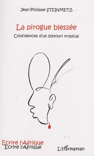 Emprunter La pirogue blessée. Confidences d'un bistouri tropical livre