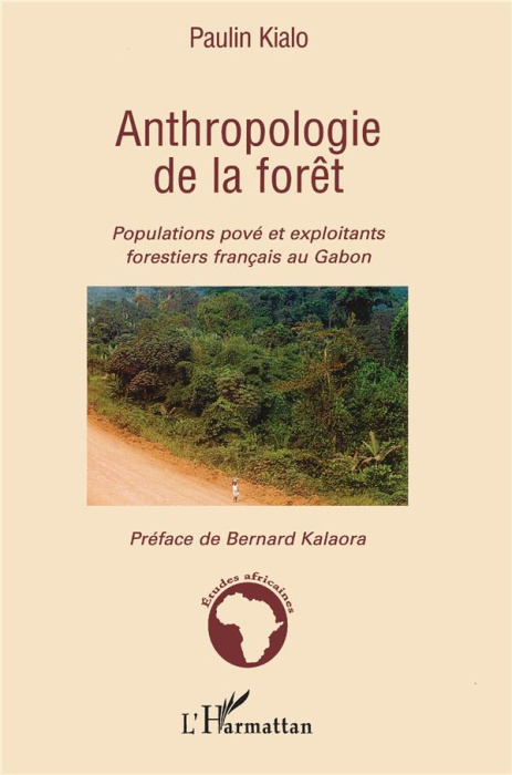 Emprunter Anthropologie de la forêt. Populations pové et exploitants forestiers français au Gabon livre