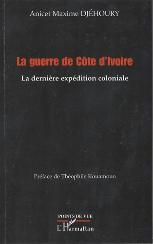 Emprunter La guerre de Côte d'Ivoire. La dernière expédition coloniale livre