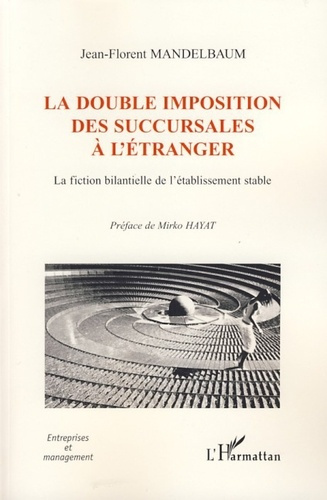 Emprunter La double imposition des succursales à l'étranger. La fiction bilantielle de l'établissement stable livre