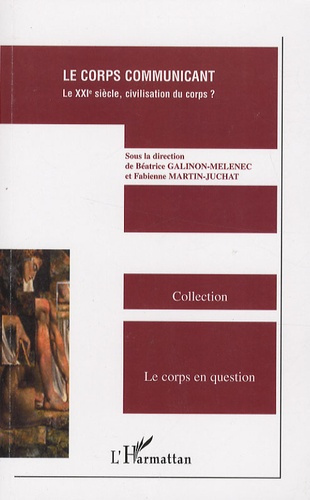 Emprunter Le corps communicant. Le XXIe siècle, civilisation du corps ? livre