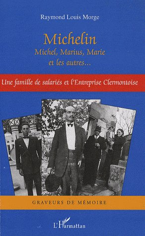 Emprunter Michelin. Michel, Marius, Marie et les autres... Une famille de salariés et l'entreprise clermontois livre