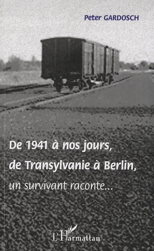 Emprunter De 1941 à nos jours, de Transylvanie à Berlin, un survivant raconte... livre