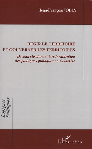 Emprunter Régir le territoire et gouverner les territoires. Décentralisation et territorialisation des politiq livre
