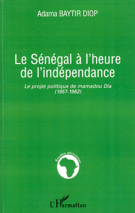 Emprunter Le Sénégal à l'heure de l'indépendance. Le projet politique de Mamadou Dia (1957-1962) livre