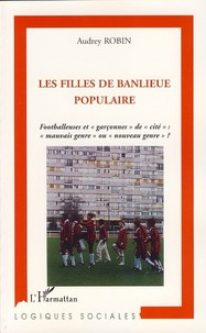 Emprunter Les filles de banlieue populaire. Footballeuses et garçonnes de cité : mauvais genre ou nouveau genr livre