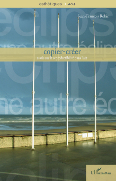Emprunter Copier-créer. Essais sur la reproductibilité dans l'art livre