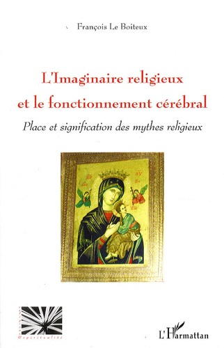 Emprunter L'imaginaire religieux et le fonctionnement cérébral. Place et signification des mythes religieux livre