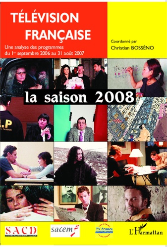 Emprunter Télévision française : la saison 2007. Une analyse des programmes du 1er septembre 2006 au 31 août 2 livre