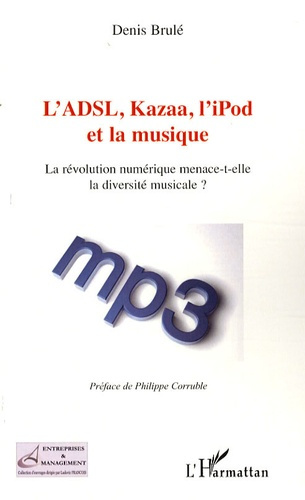 Emprunter L'ADSL, Kazaa, l'iPod et la musique. La révolution numérique menace-t-elle la diversité musicale ? livre