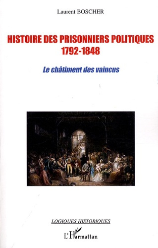 Emprunter Histoire des prisonniers politiques 1792-1848. Le châtiment des vaincus livre