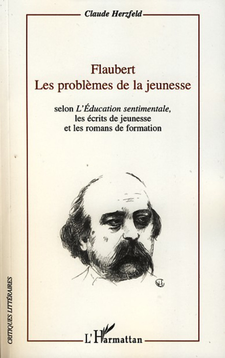 Emprunter Flaubert ; Les problèmes de la jeunesse. Selon L'Education sentimentale, les écrits de jeunesse et l livre