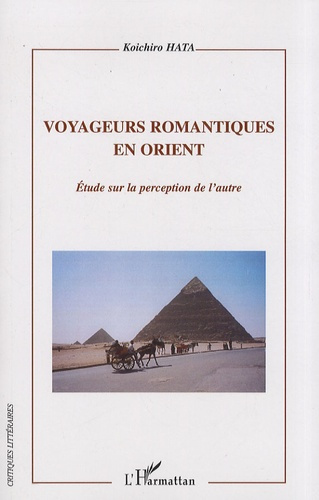 Emprunter Voyageurs romantiques en Orient. Etude sur la perception de l'autre livre