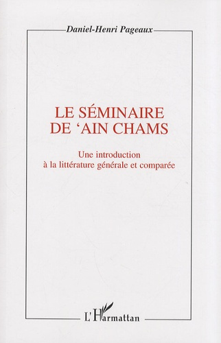 Emprunter Le séminaire de 'Ain Chams. Une introduction à la littérature générale et comparée livre
