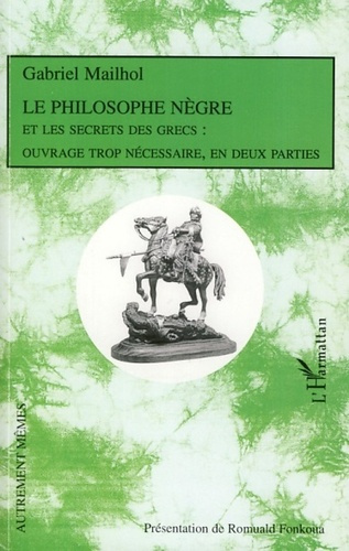 Emprunter Le philosophe nègre et les secrets des Grecs livre