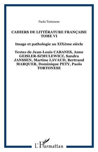 Emprunter Cahiers de littérature française N° 6 : Image et pathologie au XIXe siècle livre
