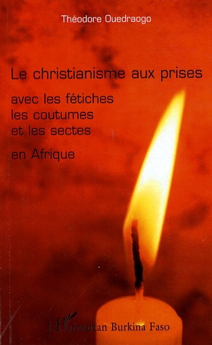 Emprunter Le christianisme aux prises avec les fétiches, les coutumes et les sectes en Afrique livre