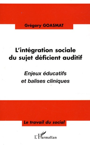 Emprunter L'intégration sociale du sujet déficient auditif. Enjeux éducatifs et balises cliniques livre