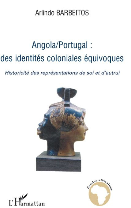 Emprunter Angola / Portugal : des identités coloniales équivoques. Historicité des représentations de soi et d livre