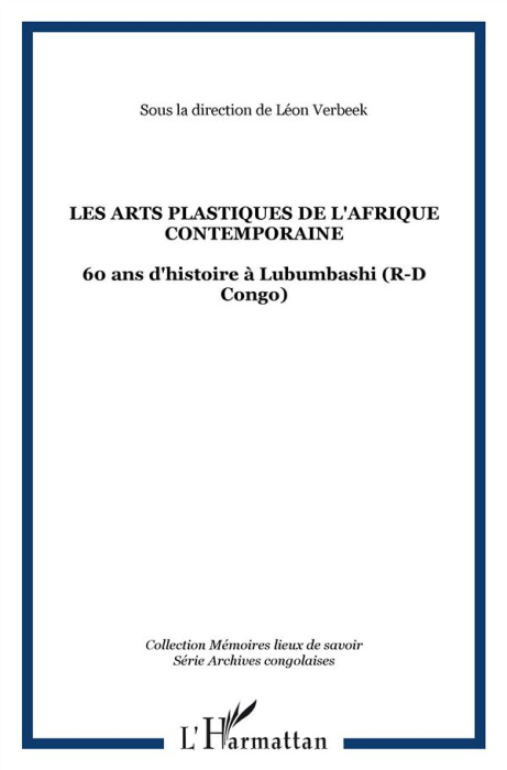 Emprunter Les arts plastiques de l'Afrique contemporaine. 60 Ans d'Histoire à Lubumbashi (R-D Congo) livre