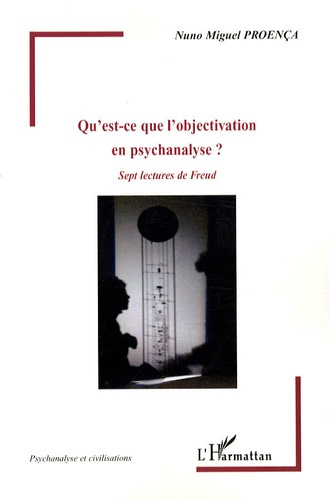 Emprunter Qu'est-ce que l'objectivation en psychanalyse ? Sept lecture de Freud livre