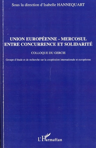 Emprunter Union européenne-Mercosul entre concurrence et solidarité. Colloque du Gercie livre