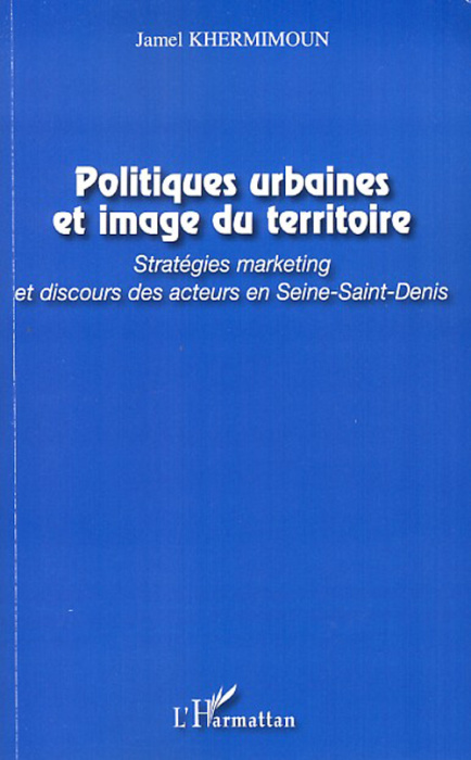Emprunter Politiques urbaines et image du territoire. Stratégies marketing et discours des acteurs en Seine-Sa livre