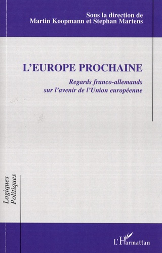 Emprunter L'Europe prochaine. Regards franco-allemands sur l'avenir de l'Union européenne livre