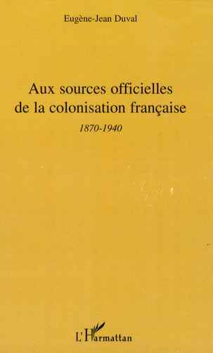Emprunter Aux sources officielles de la colonisation française. 2e période - 1870-1940 livre
