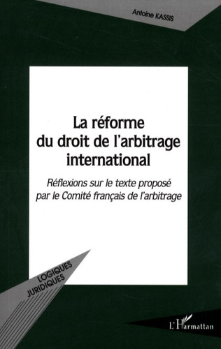 Emprunter La réforme du droit de l'arbitrage international. Réflexions sur le texte proposé par le Comité fran livre