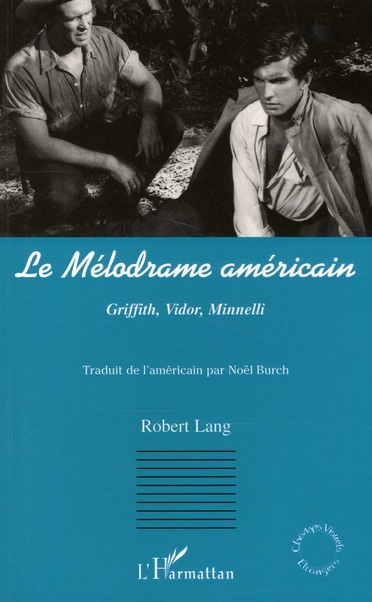 Emprunter Le mélodrame américain. Griffith, Vidor, Minnelli livre