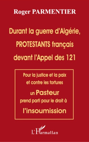 Emprunter Durant la guerre d'Algérie, PROTESTANTS français devant l'appel des 121. Pour la justice et la paix livre