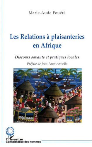 Emprunter Les Relations à plaisanteries en Afrique (Tanzanie). Discours savants et pratiques locales livre