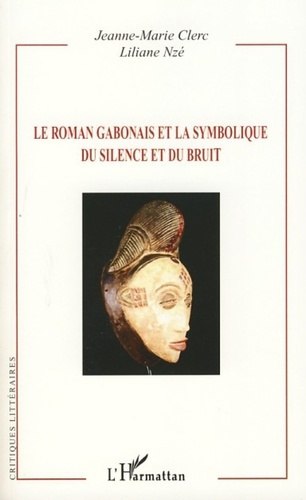 Emprunter Le roman gabonais et la symbolique du silence et du bruit livre