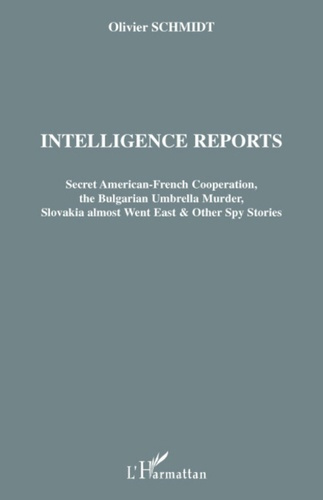Emprunter Intelligence reports. Secret American-French Cooperation, the Bulgarian Umbrella Murder, Slovakia al livre