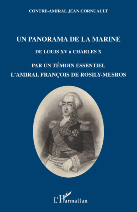 Emprunter Un panorama de la marine. De Louis XV à Charles X par un témoin essentiel, l'amiral François de Rosi livre